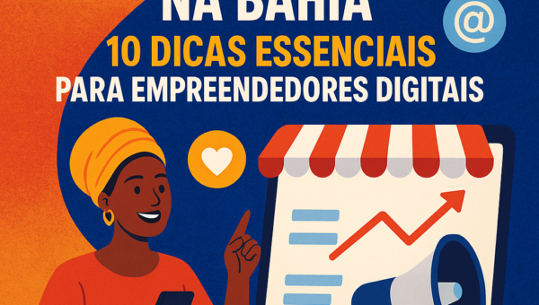 Illustration of Marketing Digital na Bahia: 10 Dicas Essenciais para Empreendedores Digitais